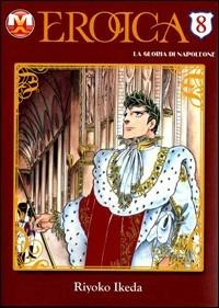Eroica. La gloria di Napoleone. Vol. 8 - Riyoko Ikeda - Libro Magic Press 2010 | Libraccio.it