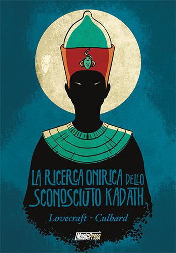 La ricerca onirica dello sconosciuto Kadath - Howard P. Lovecraft, I. N. J. Culbard - Libro Magic Press 2016 | Libraccio.it