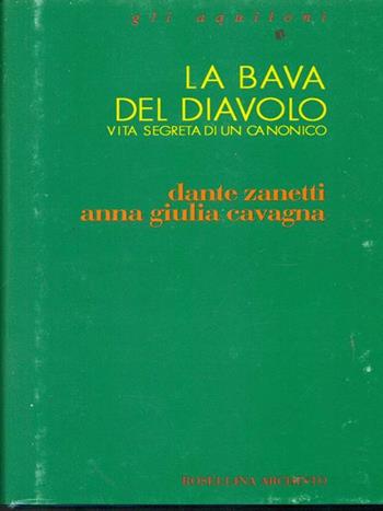 La bava del diavolo. Vita segreta di un canonico - Dante Zanetti, Anna G. Cavagna - Libro Archinto 1994, Gli aquiloni | Libraccio.it
