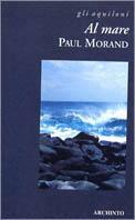 Al mare - Paul Morand - Libro Archinto 1999, Gli aquiloni | Libraccio.it