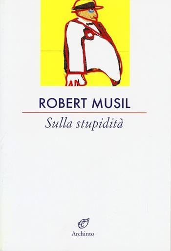 Sulla stupidità - Robert Musil - Libro Archinto 2001, Le vele | Libraccio.it