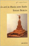Le arti in Russia sotto Stalin-Una visita a Leningrado - Isaiah Berlin - Libro Archinto 2001, Gli aquiloni | Libraccio.it