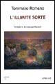 L' illimite sorte. Poesie dal 1984 al 2004 - Tommaso Romano - Libro Spirali (Milano) 2004, Poesia | Libraccio.it