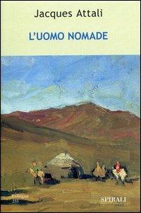L' uomo nomade - Jacques Attali - Libro Spirali (Milano) 2006, L'alingua | Libraccio.it