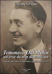 Tommaso Dal Molin un eroe da non dimenticare. Biografia dell'aviatore vicentino della Coppa Schneider del 1929