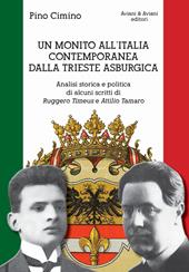 Un monito all'Italia contemporanea dalla Trieste asburgica. Analisi storica e politica di alcuni scritti di Ruggero Timeus e Attilio Tamaro