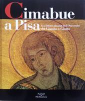 Cimabue a Pisa. La pittura pisana del Duecento da Giunta a Giotto. Catalogo della mostra (Pisa, 25 marzo 2005-25 giugno 2005)