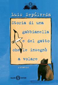 Storia di una gabbianella e del gatto che le insegnò a volare - Luis Sepúlveda - Libro Salani 1996, Fuori collana Salani | Libraccio.it