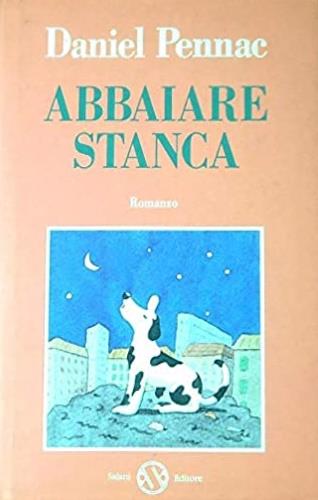 Abbaiare stanca - Daniel Pennac - Libro Salani 1998 | Libraccio.it