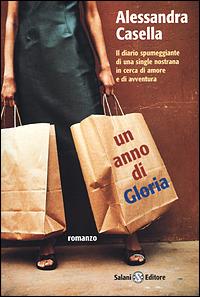 Un anno di Gloria - Alessandra Casella - Libro Salani 2001, Femminili | Libraccio.it