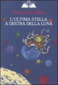 L'ultima stella a destra della luna - Silvana De Mari - Libro Salani 2000, Gl' istrici | Libraccio.it