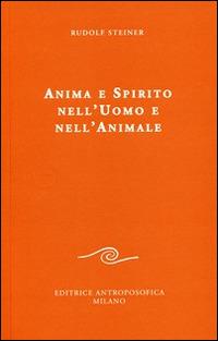 Anima e spirito nell'uomo e nell'animale - Rudolf Steiner - Libro Editrice Antroposofica 2014, Conferenze pubbliche | Libraccio.it