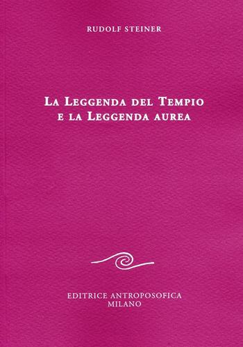 La leggenda del tempio e la leggenda aurea - Rudolf Steiner - Libro Editrice Antroposofica 2016, Conferenze esoteriche | Libraccio.it