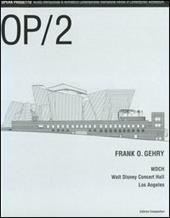 OP/Opera Progetto (2005). Vol. 2: Frank O. Gehry. WDCH Walt Disney Concert Hall, Los Angeles.