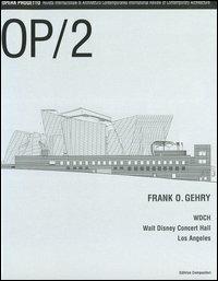 OP/Opera Progetto (2005). Vol. 2: Frank O. Gehry. WDCH Walt Disney Concert Hall, Los Angeles.  - Libro Compositori 2005 | Libraccio.it