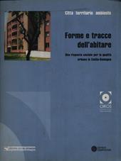 Forme e tracce dell'abitare. Una risposta sociale per la qualità urbana in Emilia Romagna