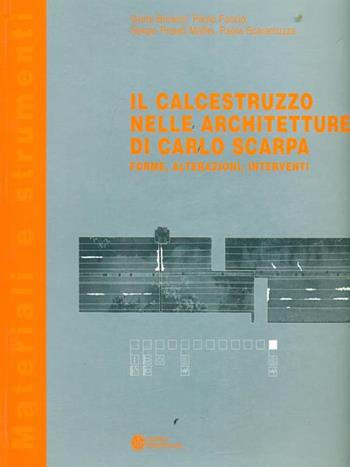 Il calcestruzzo nelle architetture di Carlo Scarpa. Forme, alterazioni, interventi - Greta Bruschi, Paolo Faccio, Sergio Pratali Maffei - Libro Compositori 2006 | Libraccio.it