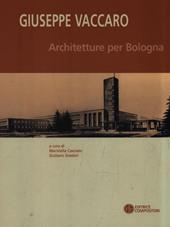 Giuseppe Vaccaro. Architetture per Bologna