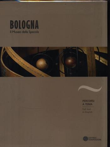 Bologna. Il museo della Specola - Fabrizio Bonoli - Libro Compositori 2007, Percorsi a tema | Libraccio.it