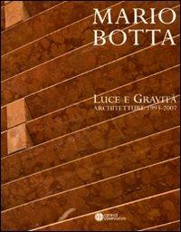 Mario Botta. Luce e gravità. Architetture 1993-2007  - Libro Compositori 2008 | Libraccio.it