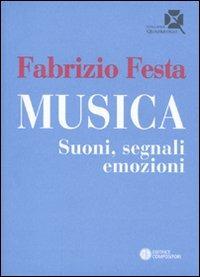 Musica. Suoni, segnali, emozioni - Fabrizio Festa - Libro Compositori 2009, Quadrifogli | Libraccio.it