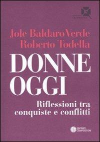 Donne oggi. Riflessioni tra conquiste e conflitti - Jole Baldaro Verde, Roberto Todella - Libro Compositori 2010, Quadrifogli | Libraccio.it