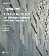 Less ego more eco. Verso una sostenibilità condivisa-Towards shared sustainability