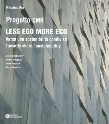 Less ego more eco. Verso una sostenibilità condivisa-Towards shared sustainability - Massimo Roj - Libro Compositori 2012 | Libraccio.it