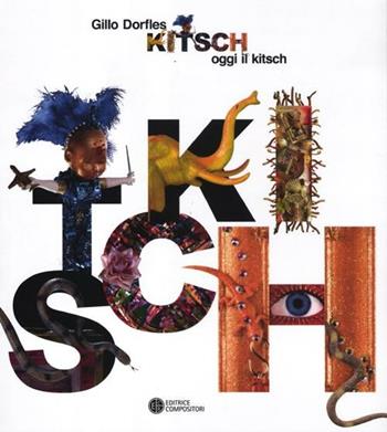 Kitsch: oggi il kitsch - Gillo Dorfles - Libro Compositori 2012, Ottagono medium size | Libraccio.it
