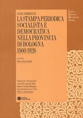 La stampa periodica socialista e democratica nella provincia di Bologna (1860-1926)