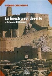 La finestra sul deserto. A Oriente di Buzzati - Vittorio Caratozzolo - Libro Bonanno 2006, Scaffale del nuovo millennio | Libraccio.it