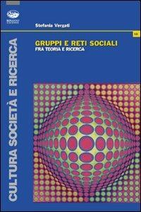 Gruppi e reti sociali - Stefania Vergati - Libro Bonanno 2008, Cultura e società | Libraccio.it