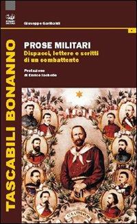 Prose militari. Dispacci, lettere e scritti di un combattente - Giuseppe Garibaldi - Libro Bonanno 2011 | Libraccio.it