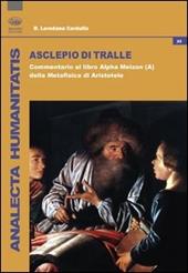 Asclepio di Tralle. Commentario al libro «Alpha Meizon» della Metafisica di Aristotele