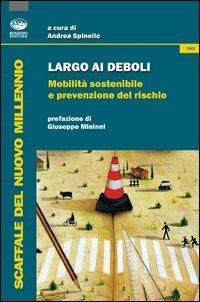 Largo ai deboli. Mobilità sostenibile e prevenzione del rischio  - Libro Bonanno 2012, Scaffale del nuovo millennio | Libraccio.it