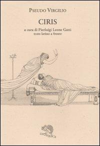 Ciris. Testo latino a fronte - Pseudo Virgilio - Libro La Vita Felice 2010, Saturnalia | Libraccio.it
