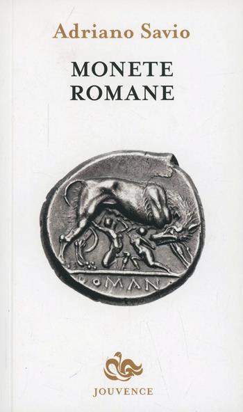 Monete romane - Adriano Savio - Libro Editoriale Jouvence 2002, Guide | Libraccio.it