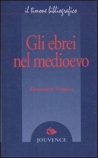 Gli ebrei nel Medioevo - Alessandra Veronese - Libro Editoriale Jouvence 2009, Il timone bibliografico | Libraccio.it