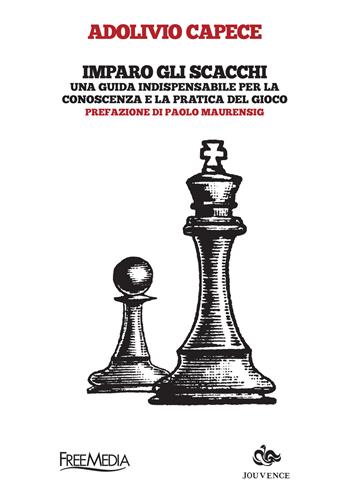 Imparo gli scacchi. Ediz. illustrata - Adolivio Capece - Libro Editoriale Jouvence 2016 | Libraccio.it