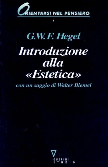 Introduzione alla «Estetica» - Friedrich Hegel - Libro Guerini e Associati 1996, Orientarsi nel pensiero | Libraccio.it