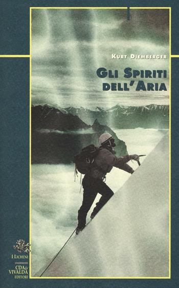 Gli spiriti dell'aria - Kurt Diemberger - Libro CDA & VIVALDA 1997, Licheni | Libraccio.it