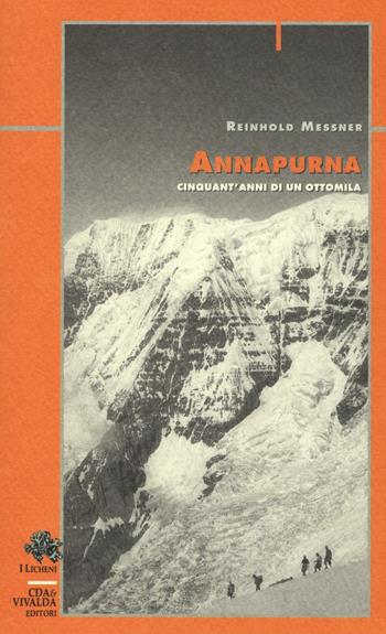 Annapurna. Cinquant'anni di un ottomila - Reinhold Messner - Libro CDA & VIVALDA 2000, Licheni | Libraccio.it