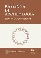 Rassegna di archeologia (2002). Vol. 19\1: Preistorica e protostorica.