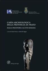 Carta archeologica della provincia di Prato. Dalla preistoria all'età romana. Con CD-ROM