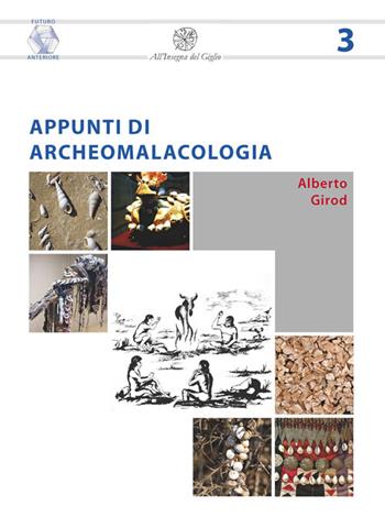 Appunti di archeomalacologia - Alberto Girod - Libro All'Insegna del Giglio 2015, Futuro anteriore | Libraccio.it