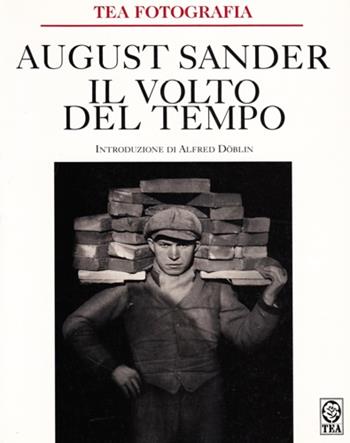 Il volto del tempo. Sessanta ritratti di uomini e donne del XX secolo - August Sander - Libro TEA 1997, TEA fotografia | Libraccio.it