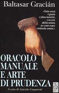 Oracolo manuale e arte di prudenza - Baltasar Gracián - Libro TEA 1997, Teadue | Libraccio.it