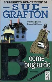 B come bugiardo - Sue Grafton - Libro TEA 2000, Teadue | Libraccio.it
