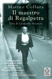 Il maestro di Regalpetra. Vita di Leonardo Sciascia