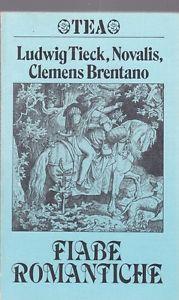 Fiabe romantiche - Ludwig Tieck, Novalis, Clemens M. Brentano - Libro TEA 1993, TEA | Libraccio.it